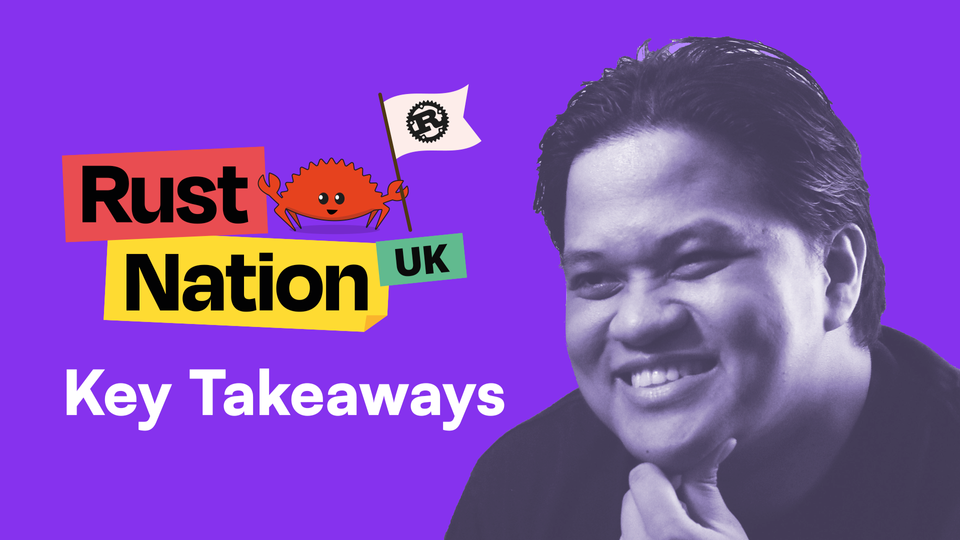 Rust Nation UK 2024: My Key Takeaways